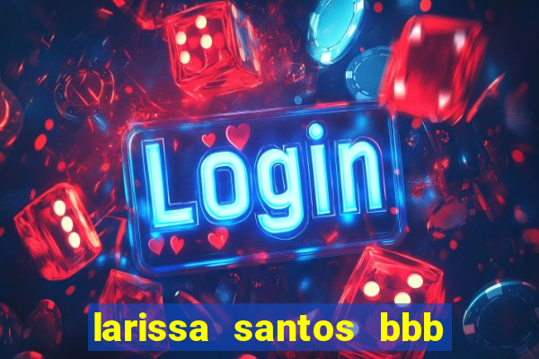 larissa santos bbb 23 pelada